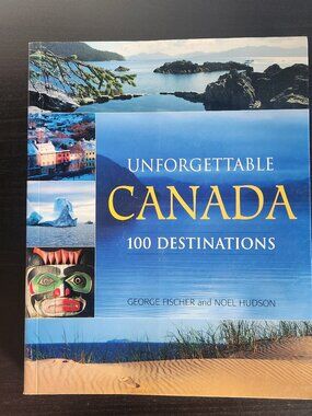 3/$15 [VGUC] Unforgettable Canada by George Fischer and Noel Hudson
